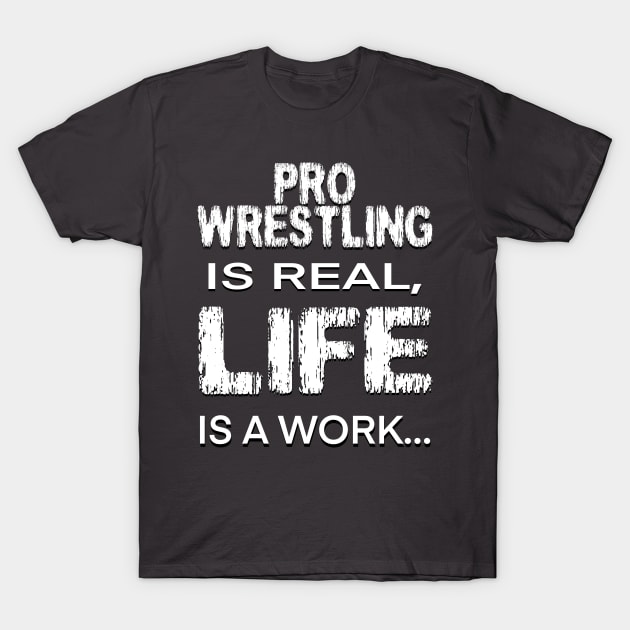 Pro Wrestling is real T-Shirt by Federation Skum Kosplay